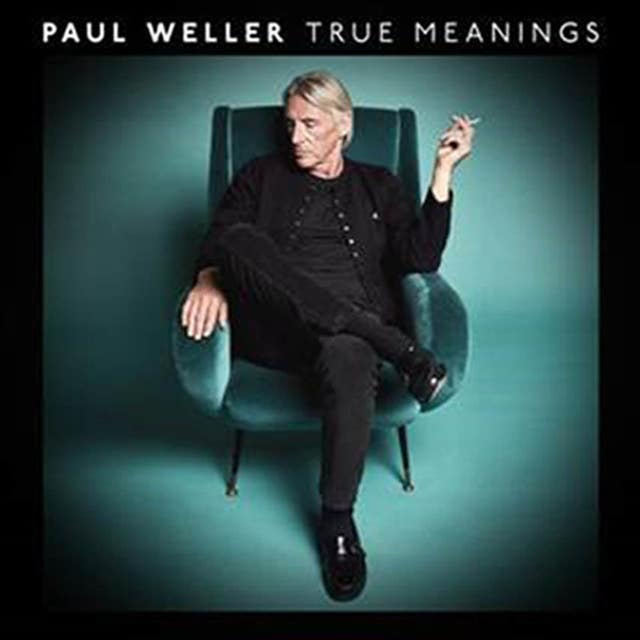 Paul Weller's True Meanings